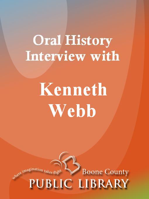 Title details for Oral History Interview With Kenneth Webb by Kenneth Webb - Available